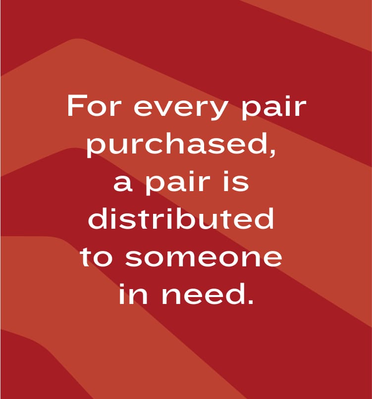 For every pair purchased, a pair of glasses is distributed to someone in need.