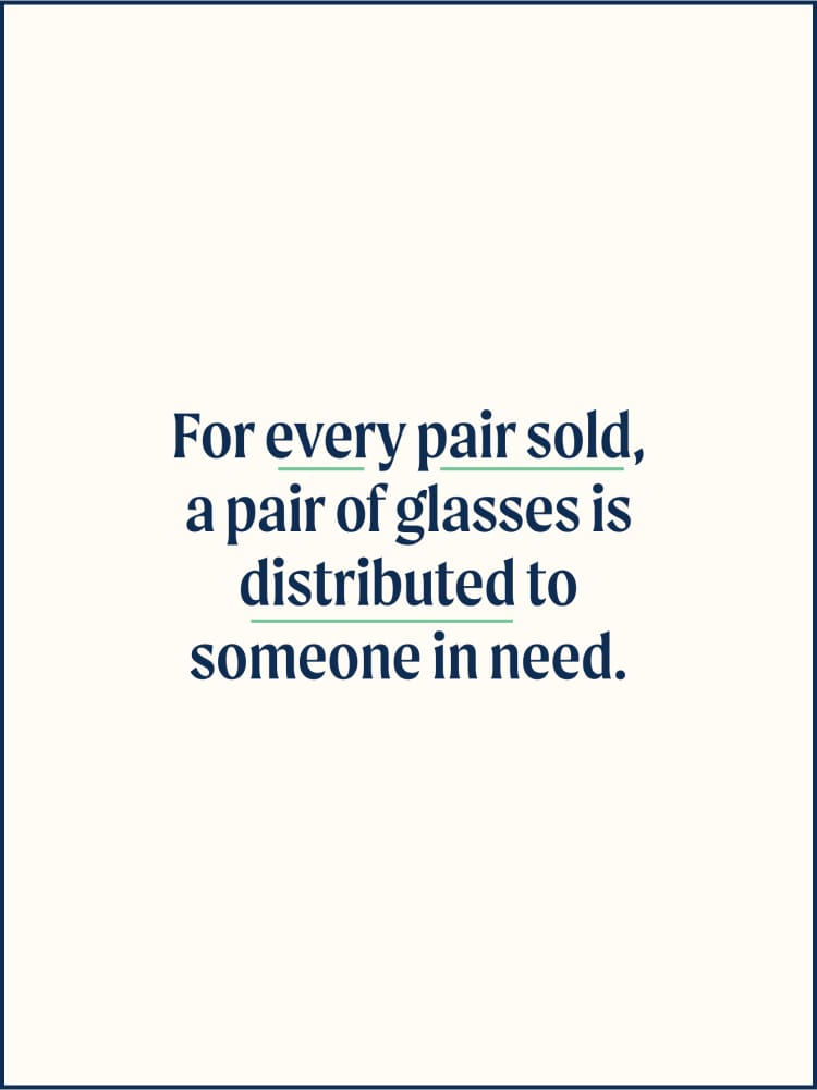 For every pair sold, a pair of glasses is distributed to someone in need.