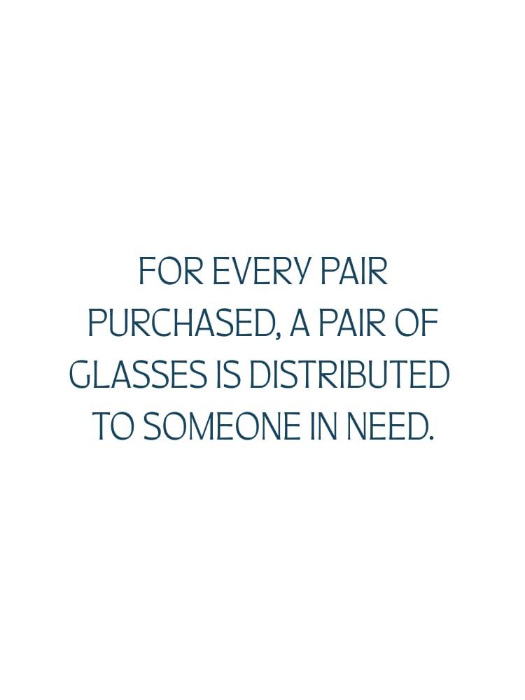 For every pair purchased, a pair of glasses is distributed to someone in need.