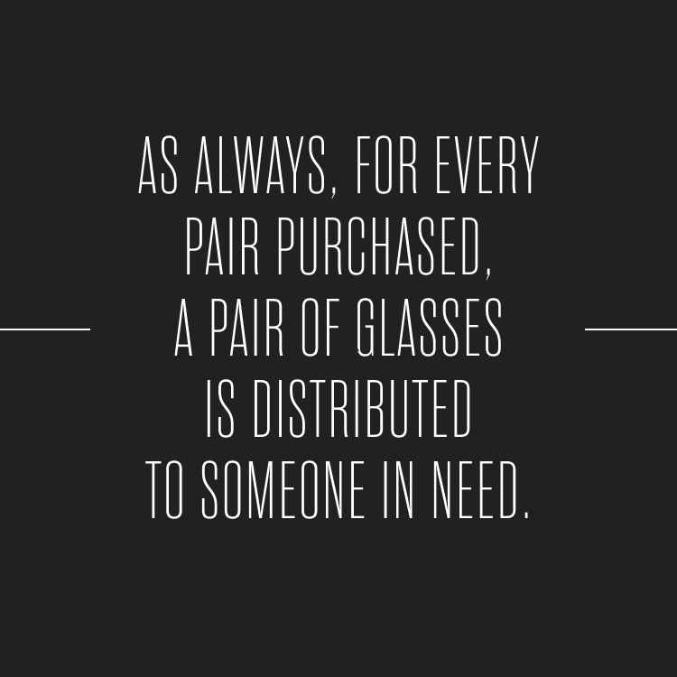 Text stating, "As always, for every pair purchased, a pair of glasses is distributed to someone in need." The message is displayed in a clear, sans-serif font on a dark background, emphasizing a commitment to social responsibility and charitable giving.
