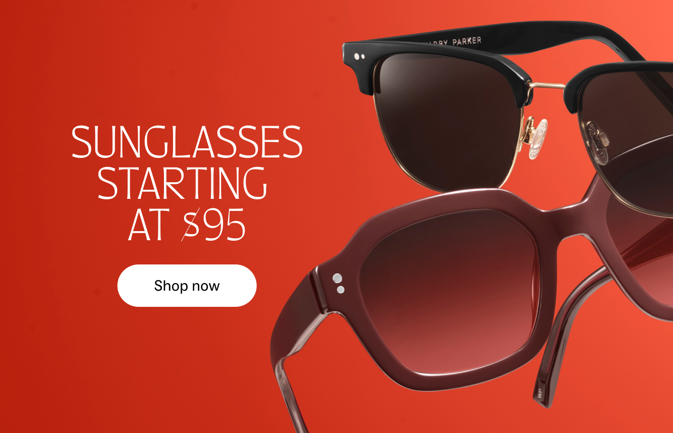 Sunglasses starting at $95. Shop now for frames in every shape and shade.