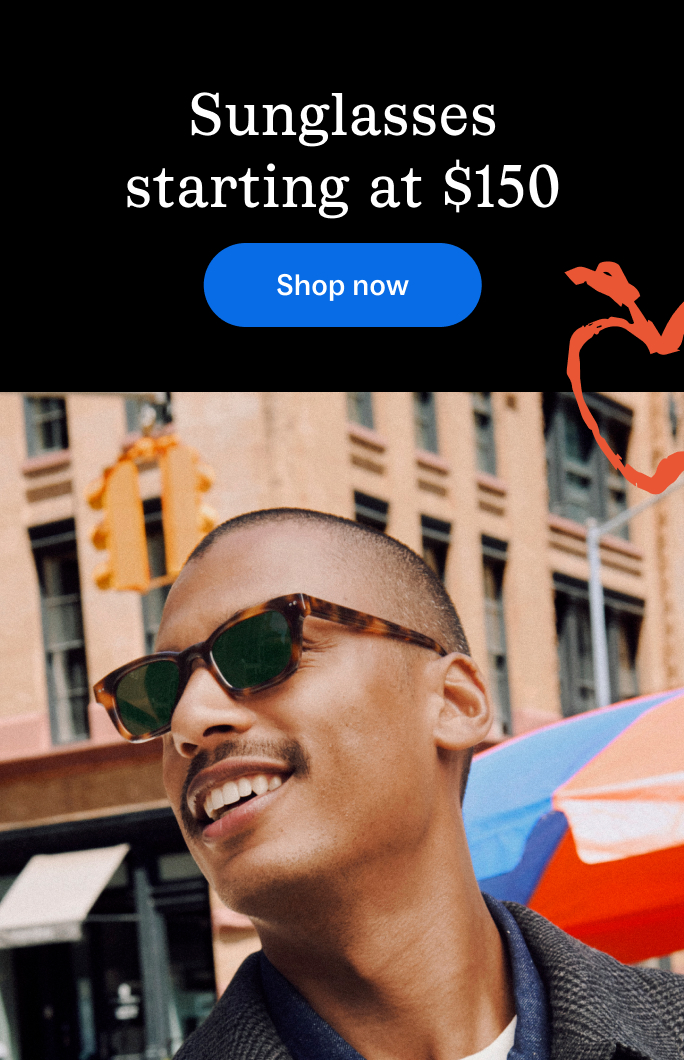 Sunglasses starting at $95. Shop now for frames for every face in every shape and shade.