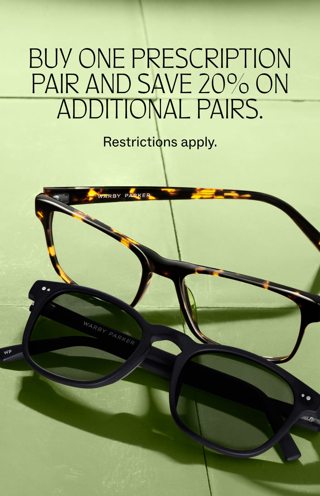 Buy one prescription pair of glasses and save 20% on additional pairs. Restrictions apply.