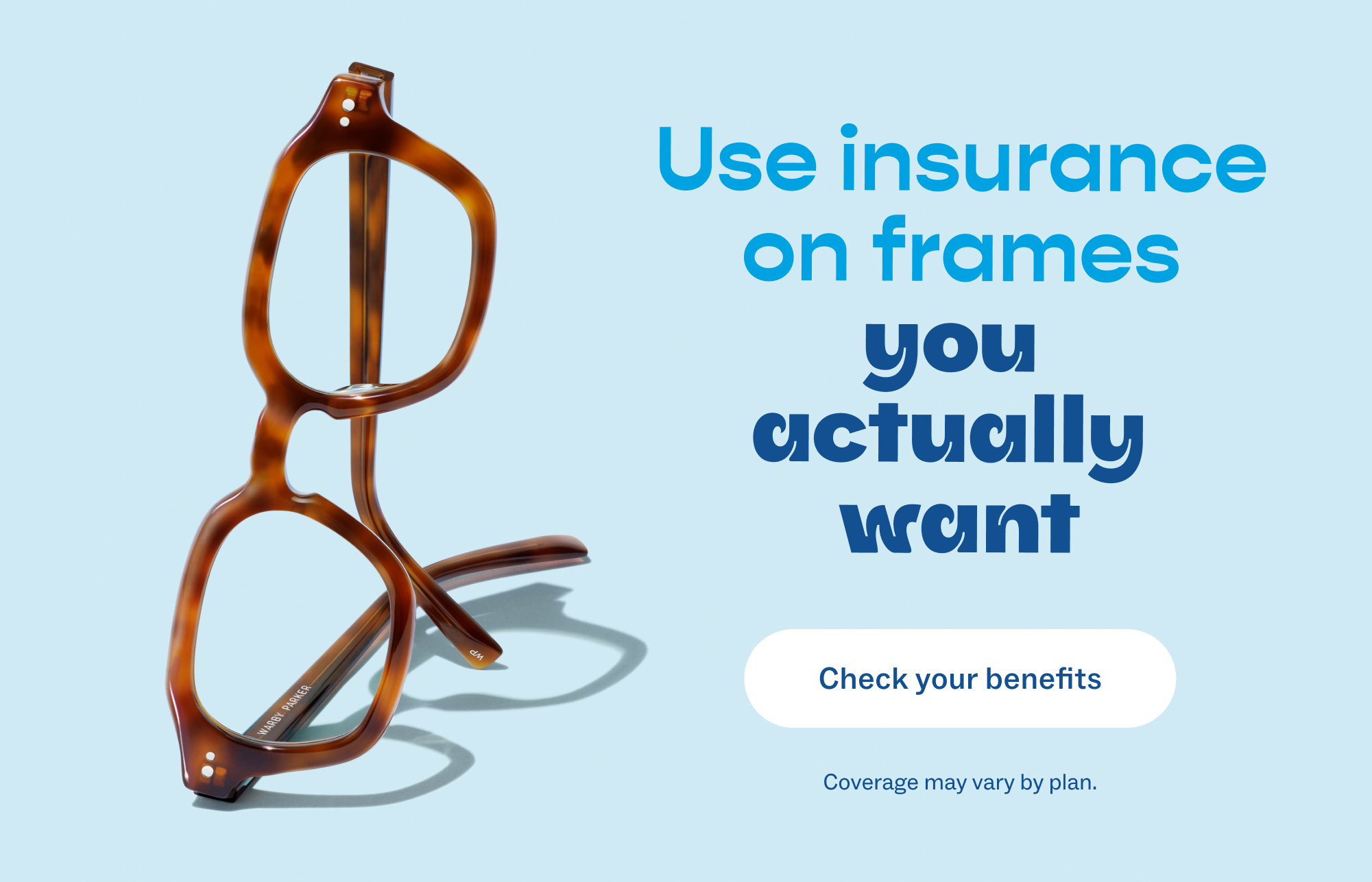 Tortoiseshell eyeglasses with the text "Use insurance on frames you actually want" and a "Check your benefits" button.