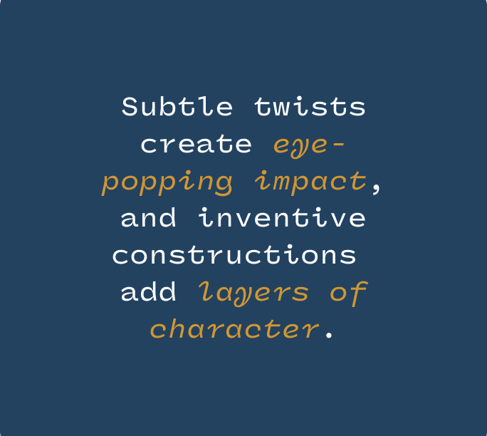 Text on blue background about subtle twists and inventive constructions adding character.