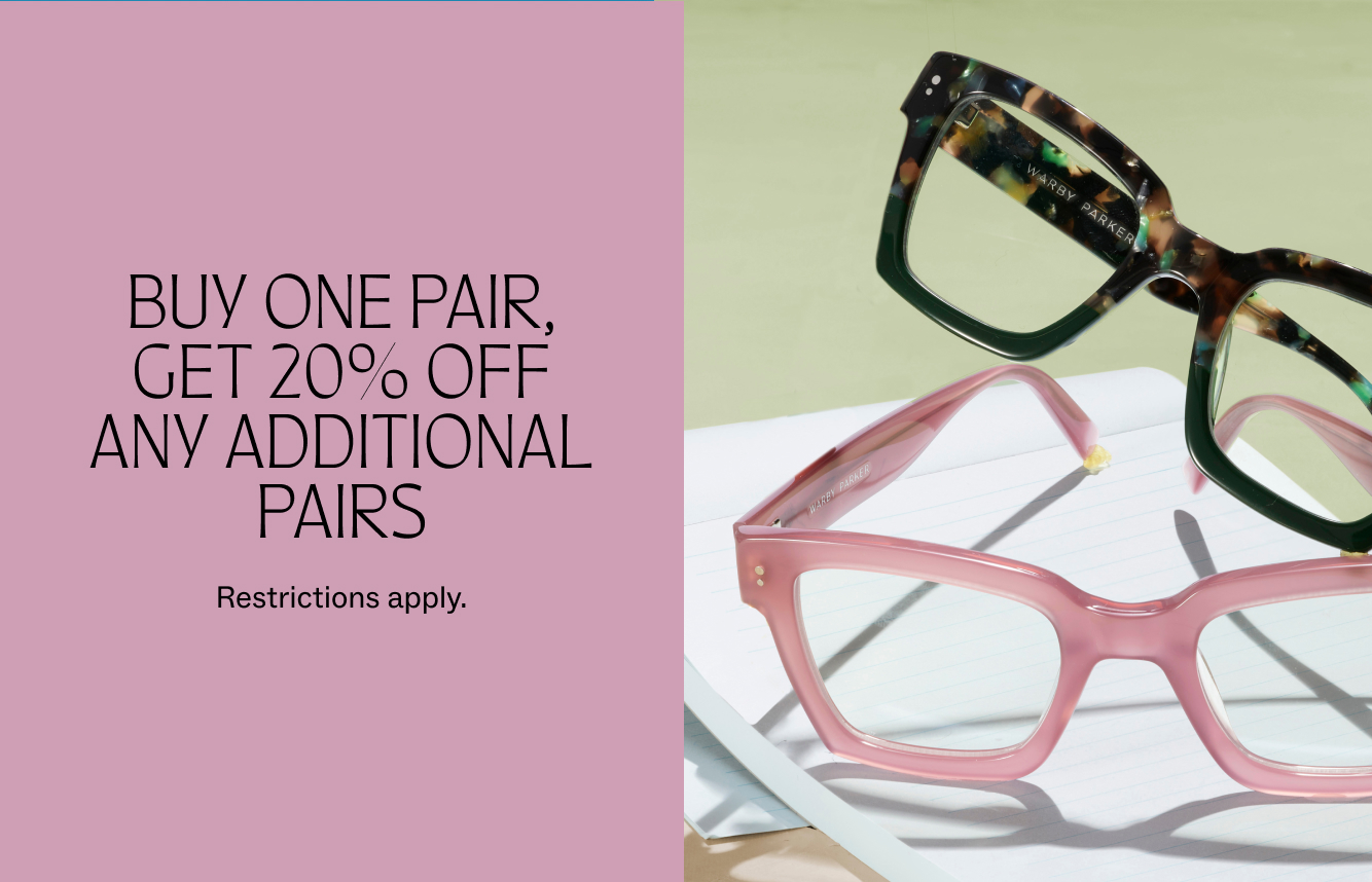 Buy one pair of glasses or sunglasses, get 20% off additional pairs. Restrictions apply.