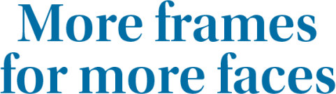 Text: More frames for more faces