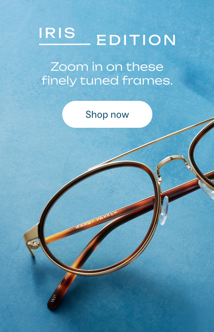 Iris Edition glasses - zoom in on finely tuned frames. Shop now!