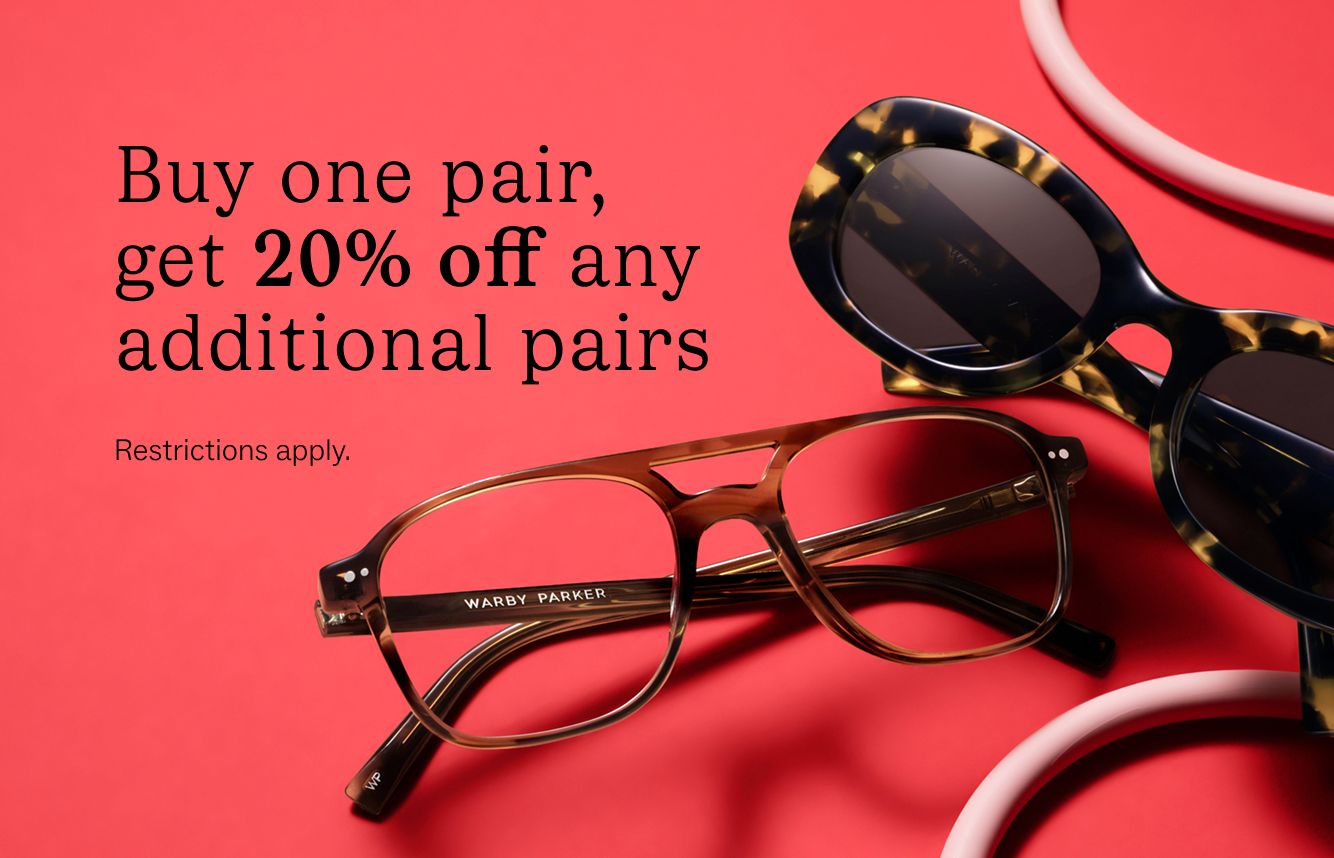 Buy one pair, get 20% off any additional pairs. Restrictions apply.