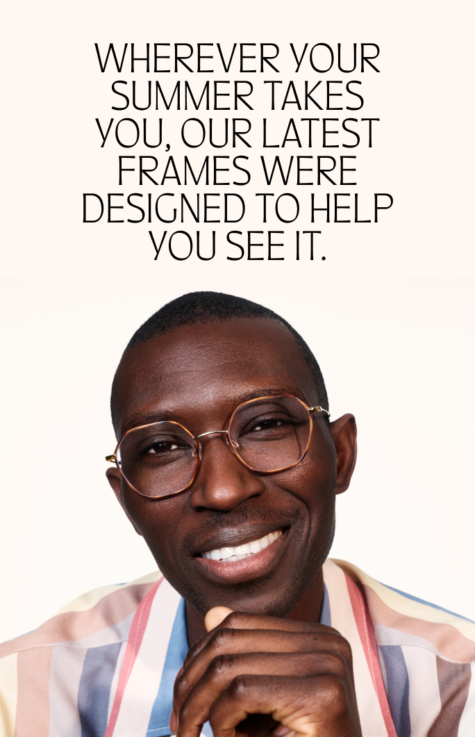 A man wears round, tortoiseshell glasses and smiles, text says "Wherever your summer takes you, our latest frames were designed to help you see it."