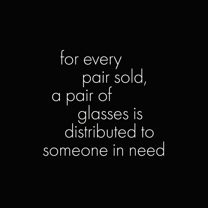 For every pair sold, a pair of glasses is distributed to someone in need.